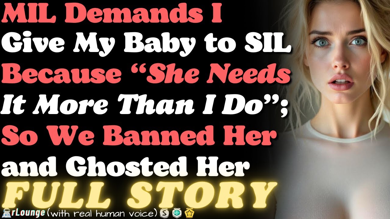 MIL Demands I Give My Baby to Sil Because She Needs It More Than I Do; So We Banned Her