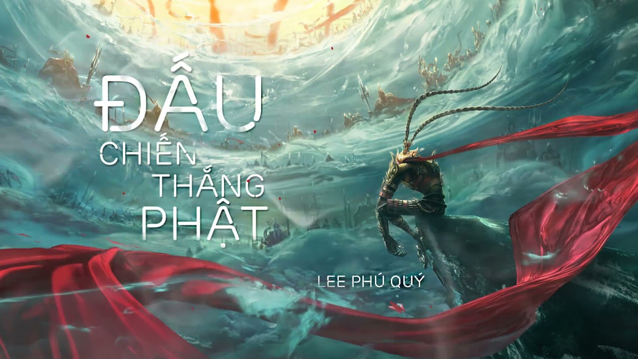 ĐẤU CHIẾN THẮNG PHẬT ♪ THẦN KHÚC 4 ♪ LEE PHÚ QUÝ ♪ Đã điên loạn, đã huyên náo thiên đình ♪