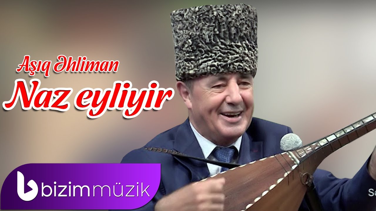 Asiq Ehliman &ndash; Naz Eyleyir