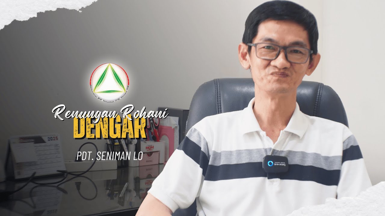 Renungan Rohani | Pdt. Seniman Lo - Dengar