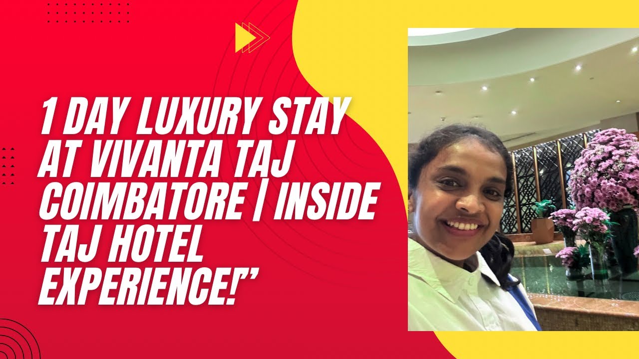 1 Day Luxury Stay at Vivanta Taj Coimbatore | Inside Taj Hotel Experience!”