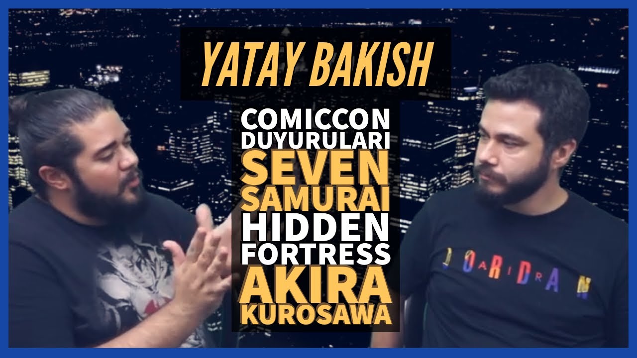 ComicCon 2019 - Akira Kurosawa, Seven Samurai, The Hidden Fortress - #YatayBakış