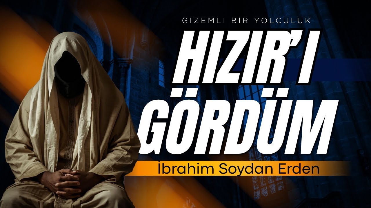 HIZIR İLE GÖRÜŞENLER ŞUNLARI ANLATIYOR