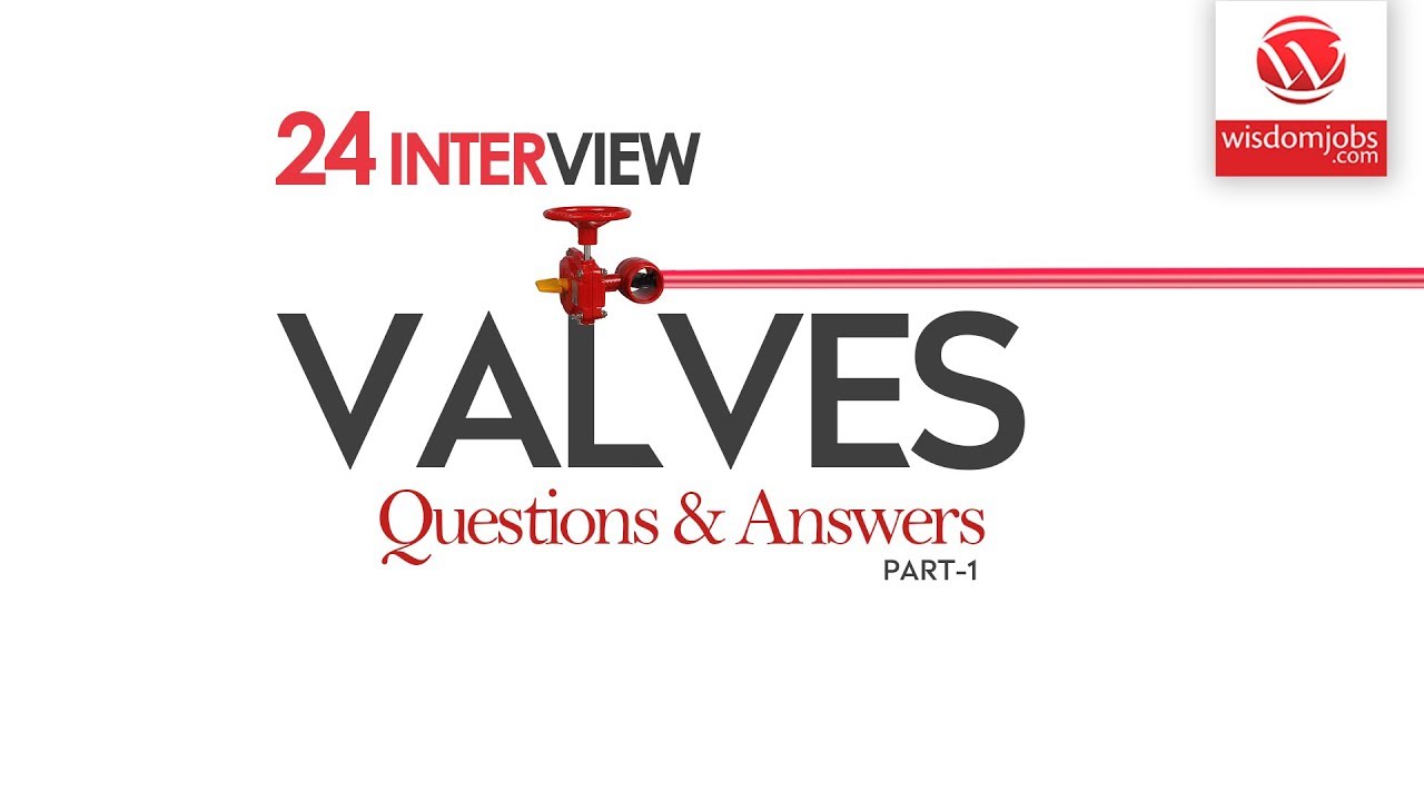Valves Interview Questions and Answers 2019 Part-1 | Valves | Wisdom IT Services