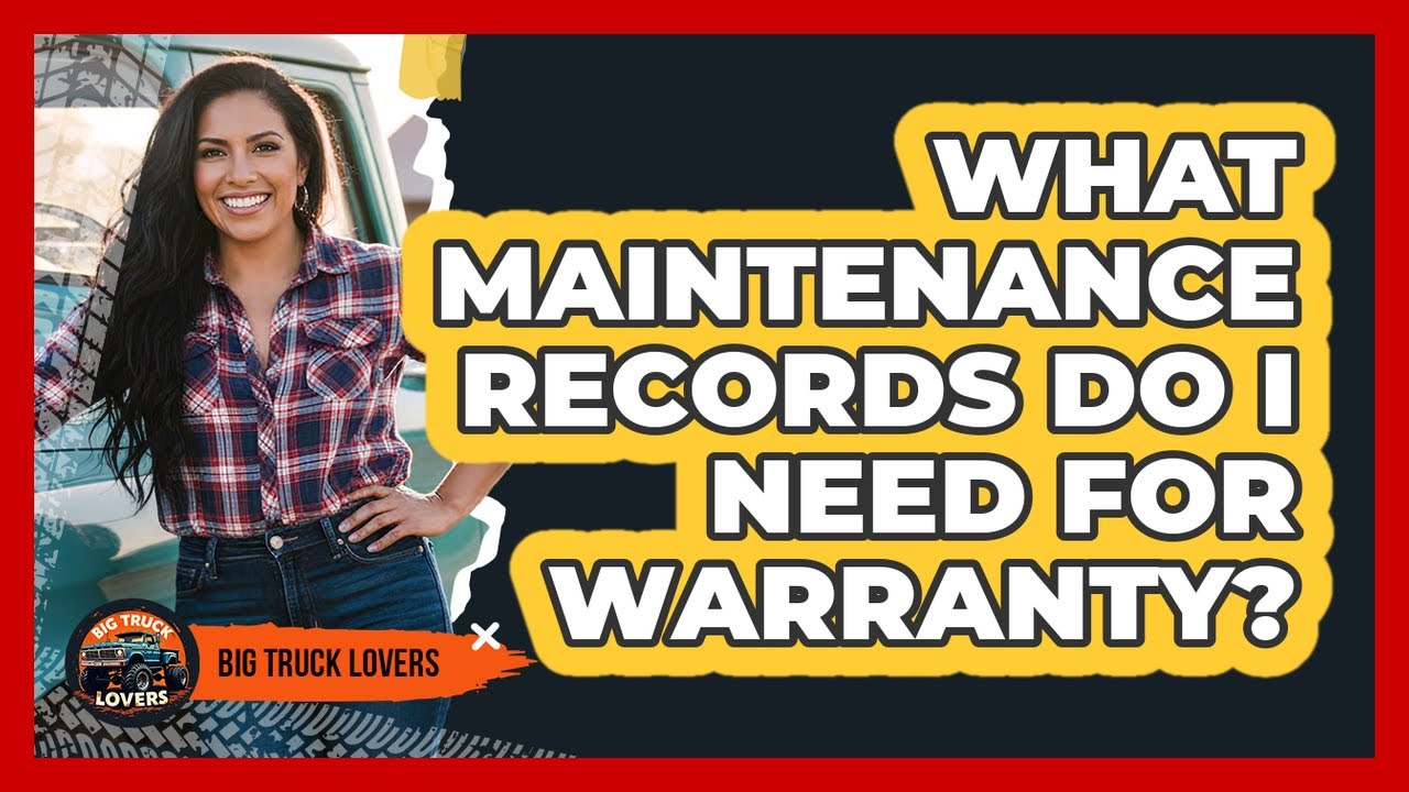 What Maintenance Records Do I Need for Warranty?