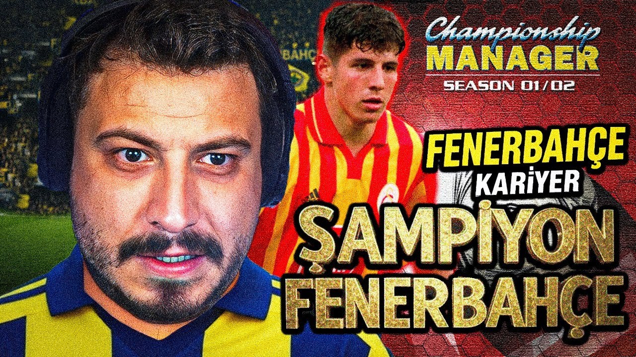 ŞAMPİYON FENERBAHÇE | FENERBAHÇE KARİYERİ! CHAMPIONSHIP MANAGER 01/02 TÜRKÇE