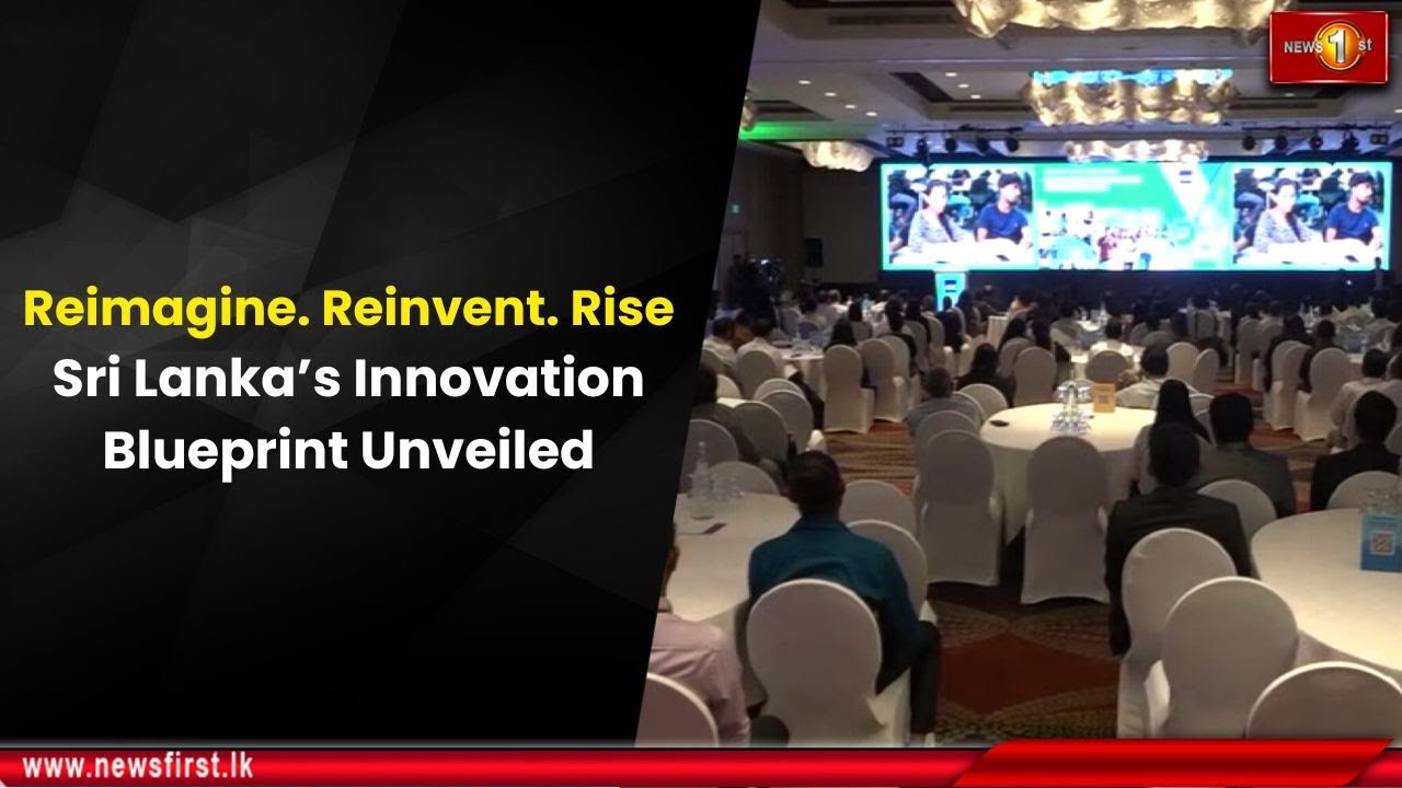 Reimagine. Reinvent. Rise: Sri Lanka&rsquo;s Innovation Blueprint Unveiled