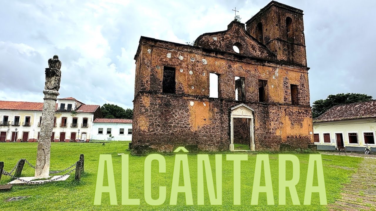 Alcântara a cidade que parou no tempo & São Luis do Maranhão