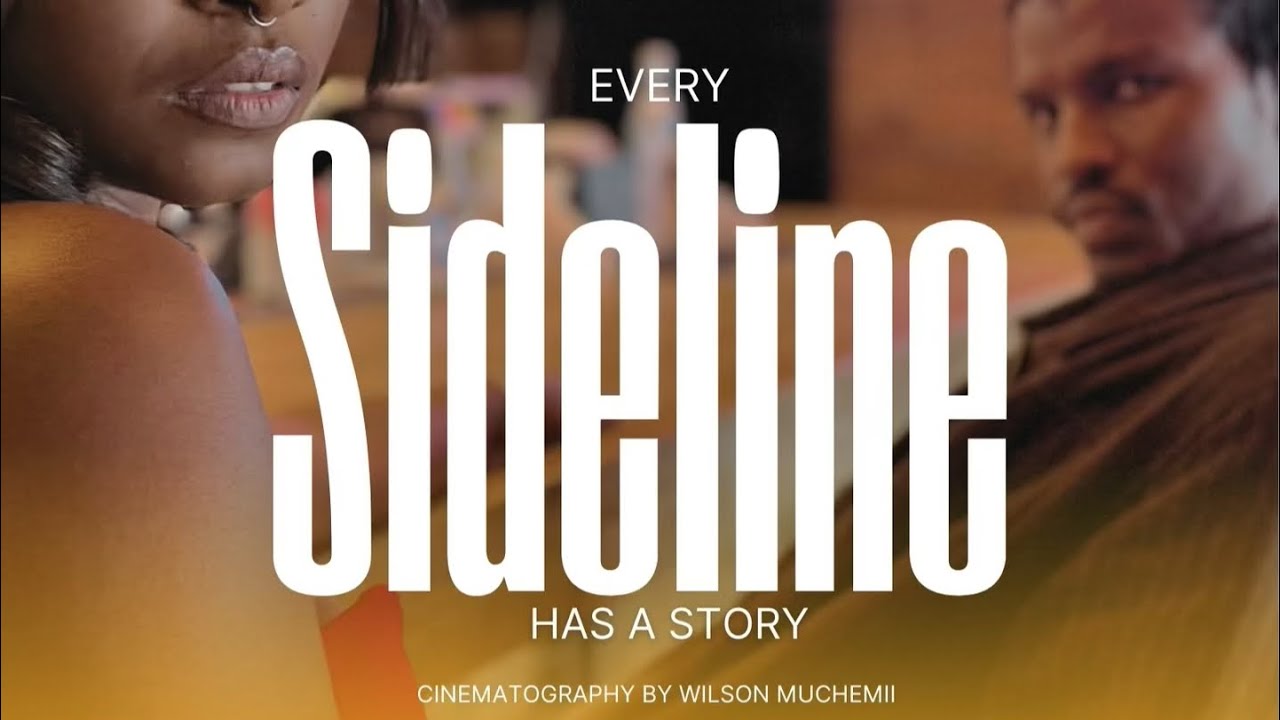 SIDELINE A KENYAN SHORT FILM 2025 STARRING JULIEBRENDA AND TOBIT TOM DIRECTED BY KILONZO NIXON