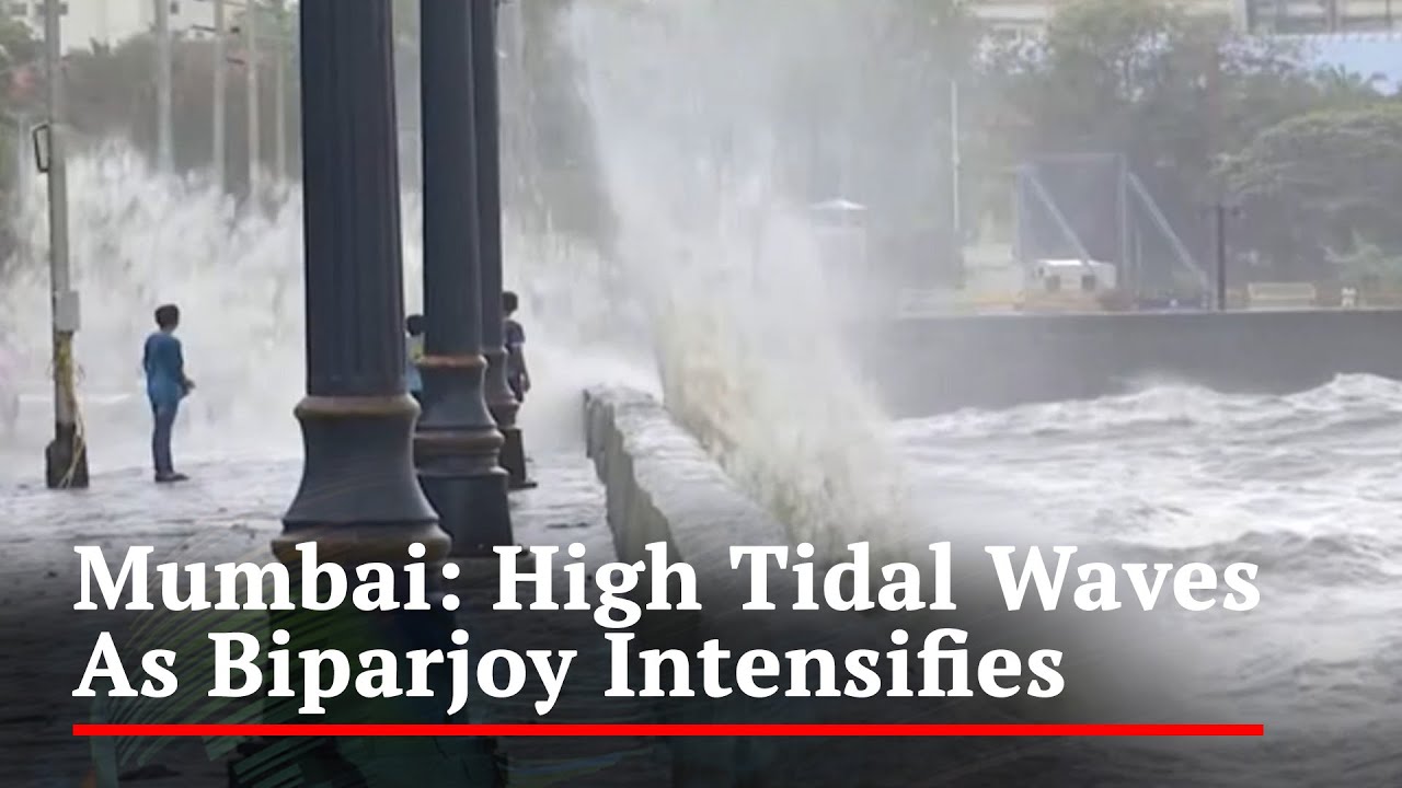 Cyclone Biparjoy News: High Tidal Waves Hit Mumbai As Cyclone Biparjoy Intensifies