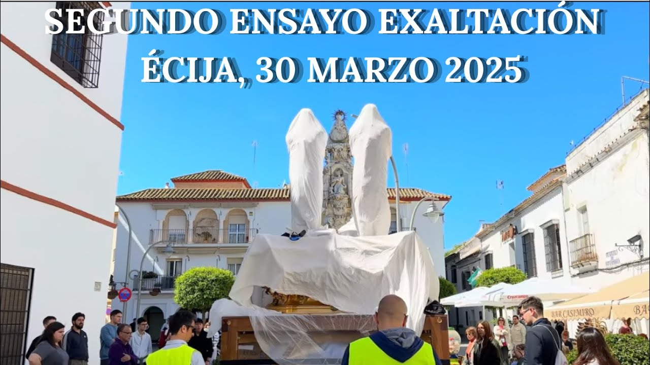 (Multi cámara) Segundo ensayo Cristo de la Exaltación. Écija, 30 marzo 2025