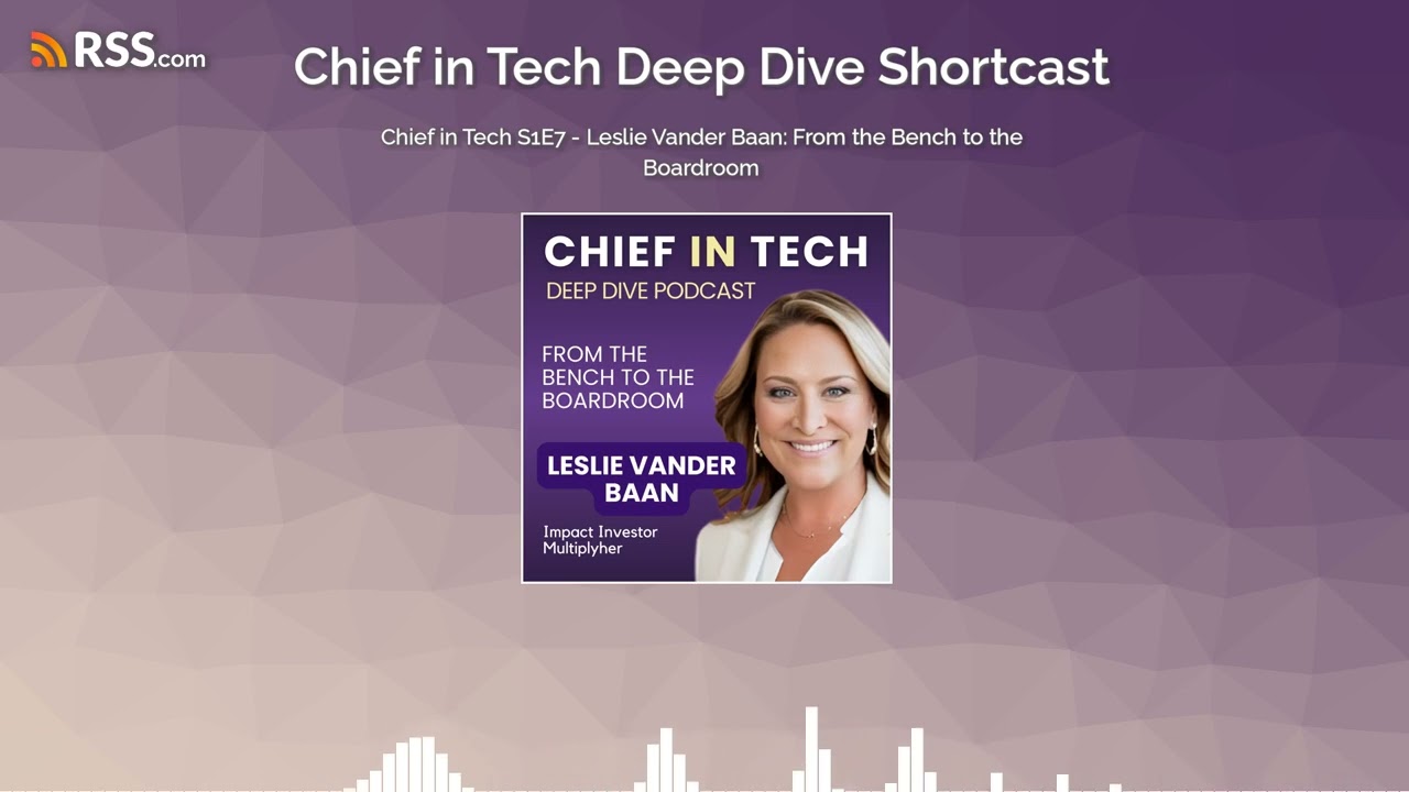 Chief in Tech S1E6 - Leslie Vander Baan: From the Bench to the Boardroom