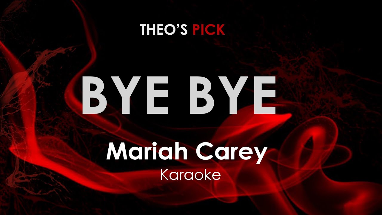 Bye Bye - Mariah Carey karaoke