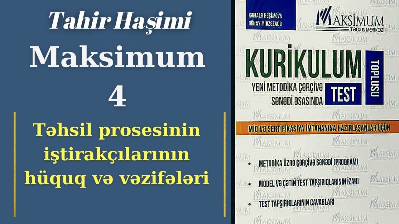 Maksimum test bankı 4. Təhsil prosesinin iştirakçılarının hüquq və vəzifələri. Tahir Haşimi