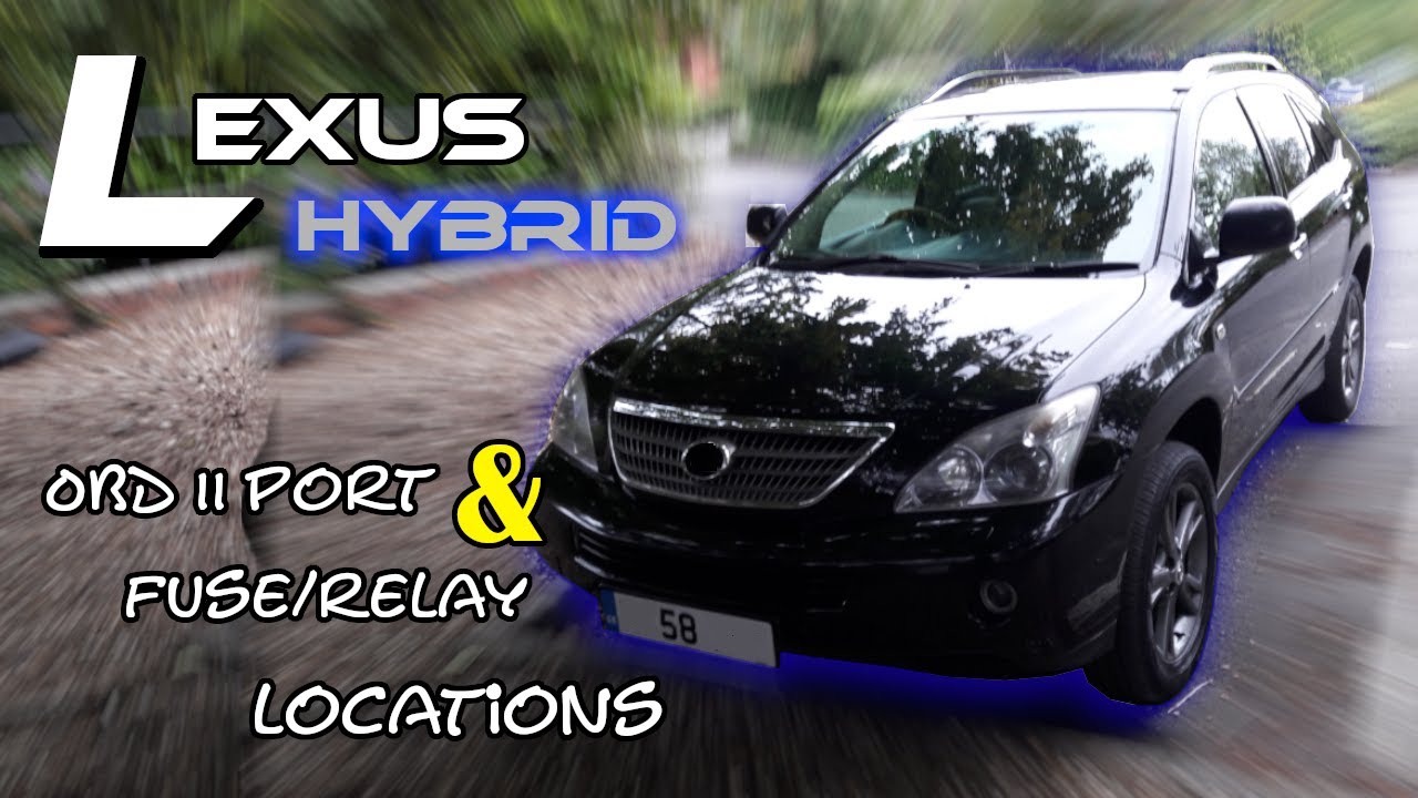 Lexus RX400h Hybrid OBDII port/fuse and relay locations