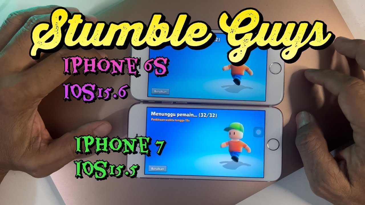 Stumble Guys on iPhone 7(ios 15.5) & iPhone 6s (ios 15.6)