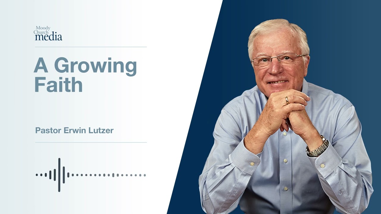 A Growing Faith | Strength For The Journey #7 | Pastor Lutzer