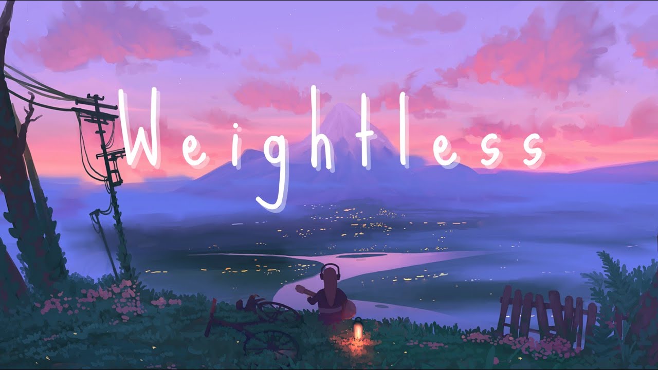 lofi to study, work, relax - relieve stress, focus ''Weightless''by Cloudbreak (ft. full skies )♥
