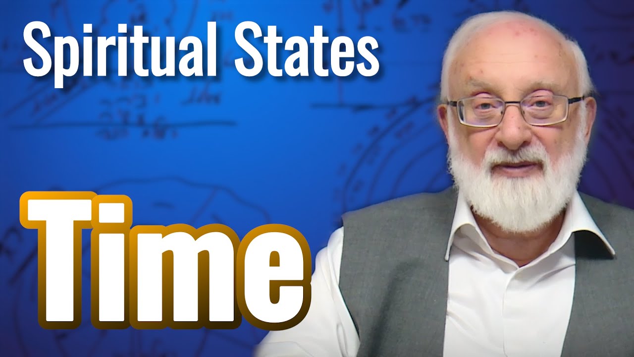 Time - Spiritual States with Kabbalist Dr. Michael Laitman