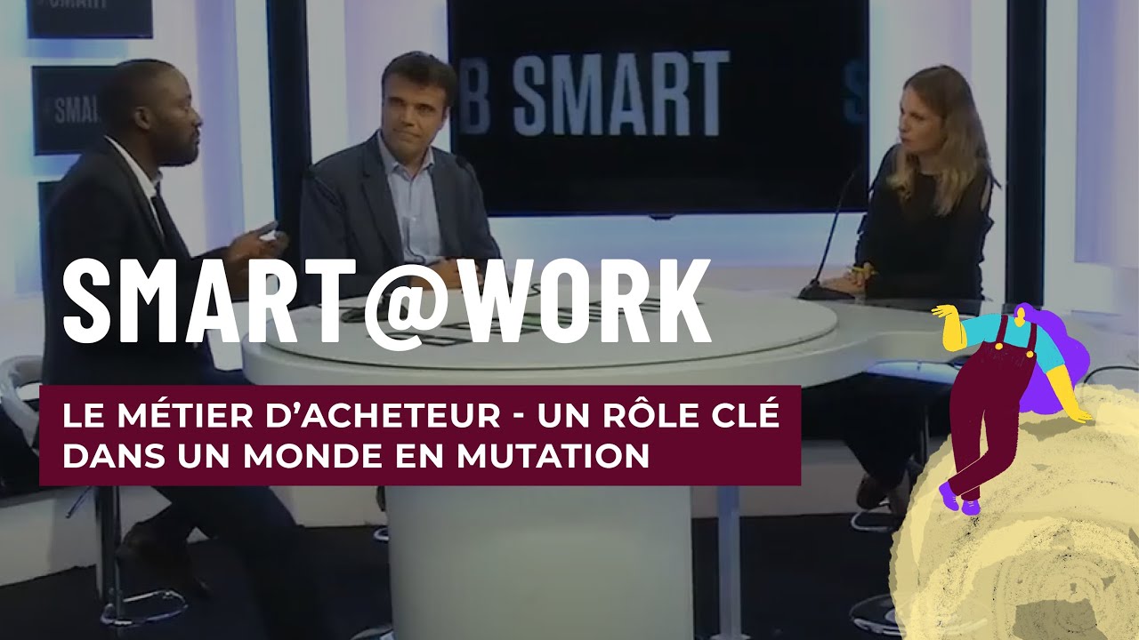 SMART@WORK : le m&eacute;tier d'acheteur - un r&ocirc;le cl&eacute; dans un monde en mutation