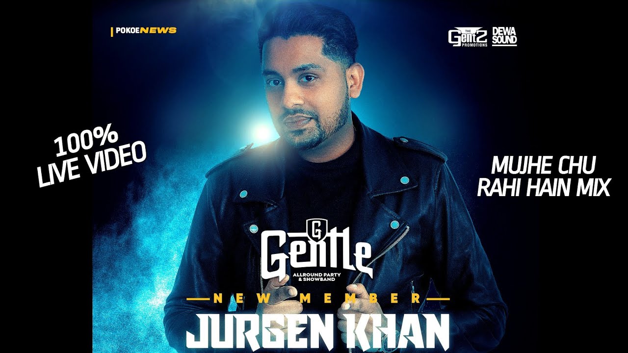 MUJHE CHU RAHI HAIN MIX || GENTLE 100% LIVE VIDEO - JURGEN KHAN (New Member)