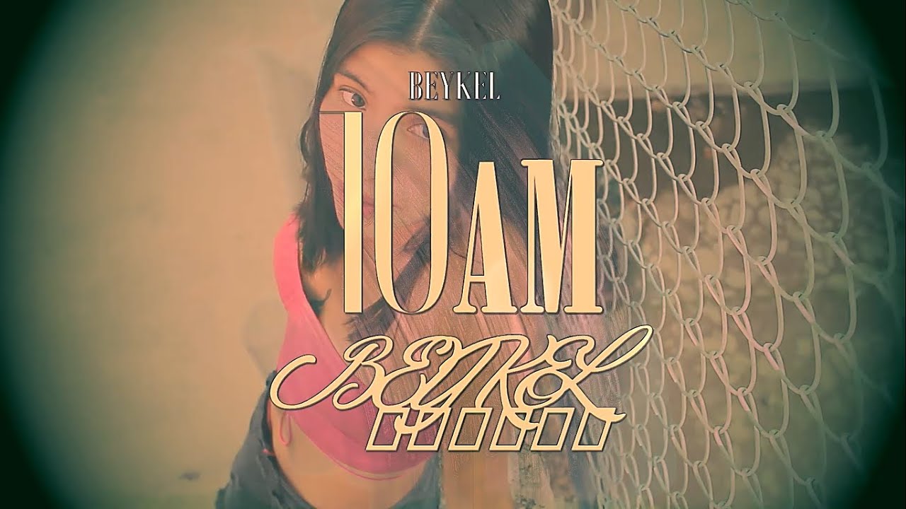 BeYkel - 10 A.M. (VIDEO OFICIAL)
