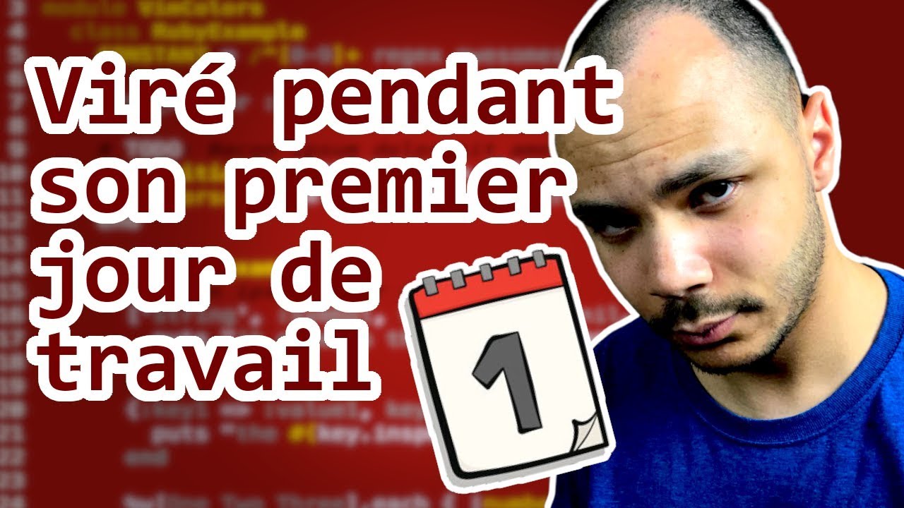VIRÉ son premier jour de travail