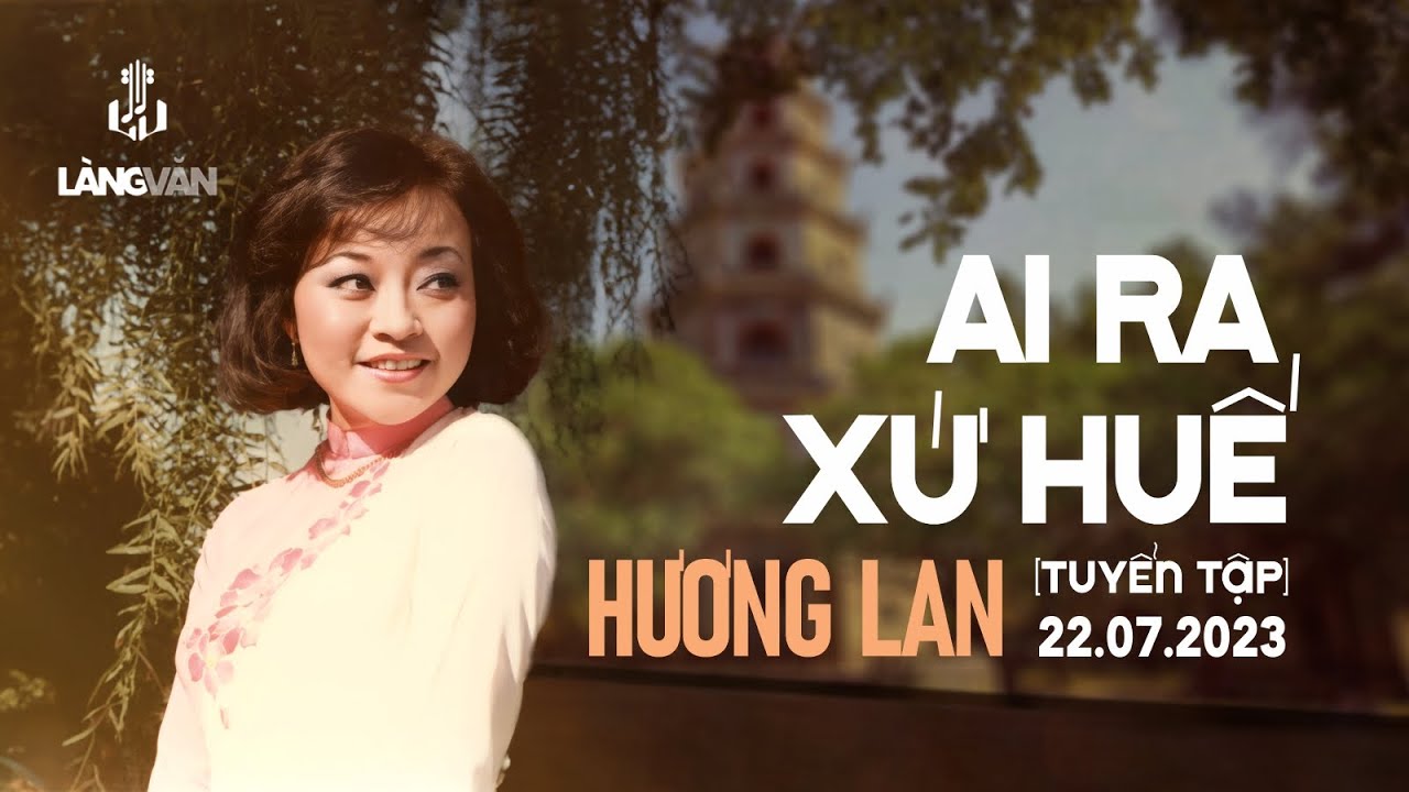 Ai Ra Xứ Huế (Tuyển Tập) | Hương Lan | Tình Ca Xứ Huế