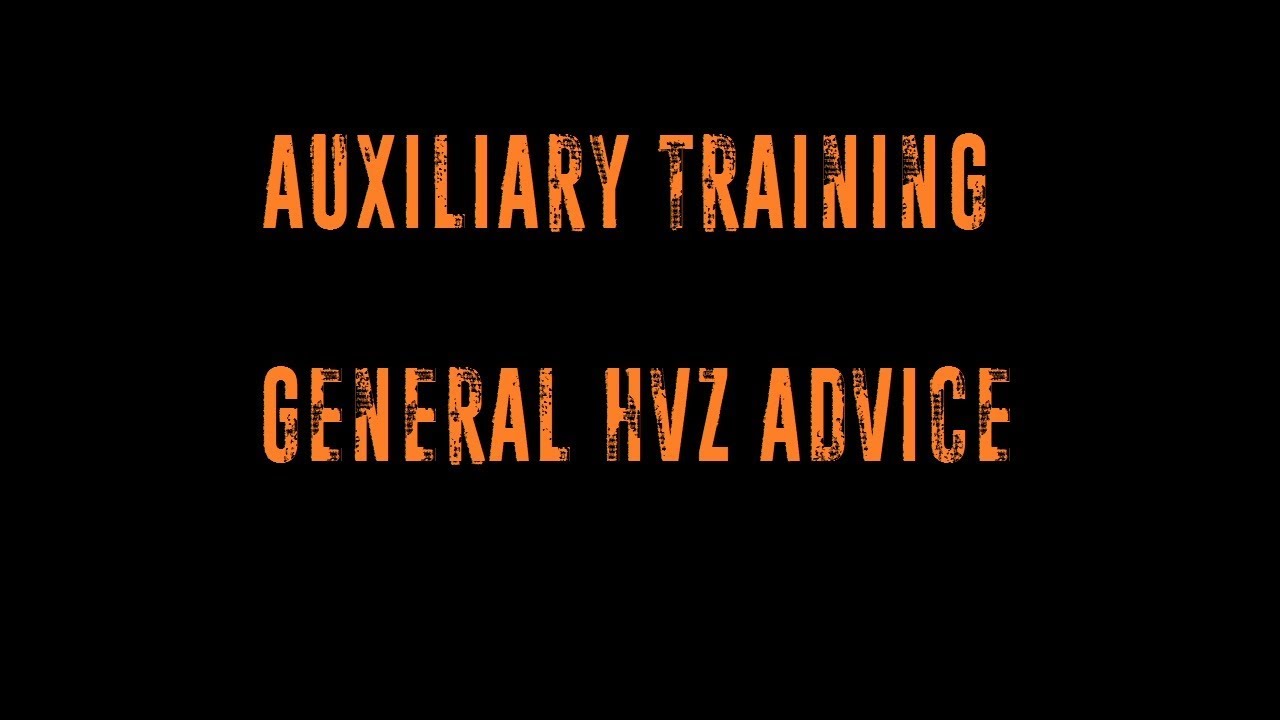 Auxiliary Training - General HvZ Advice