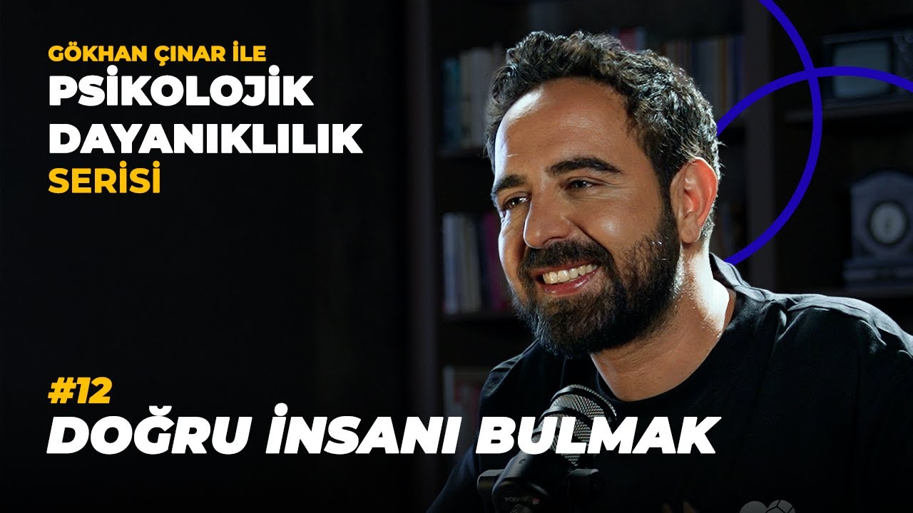 Doğru İnsanı Bulmak - Psikolog Gökhan Çınar’la Psikolojik Dayanıklılık Serisi