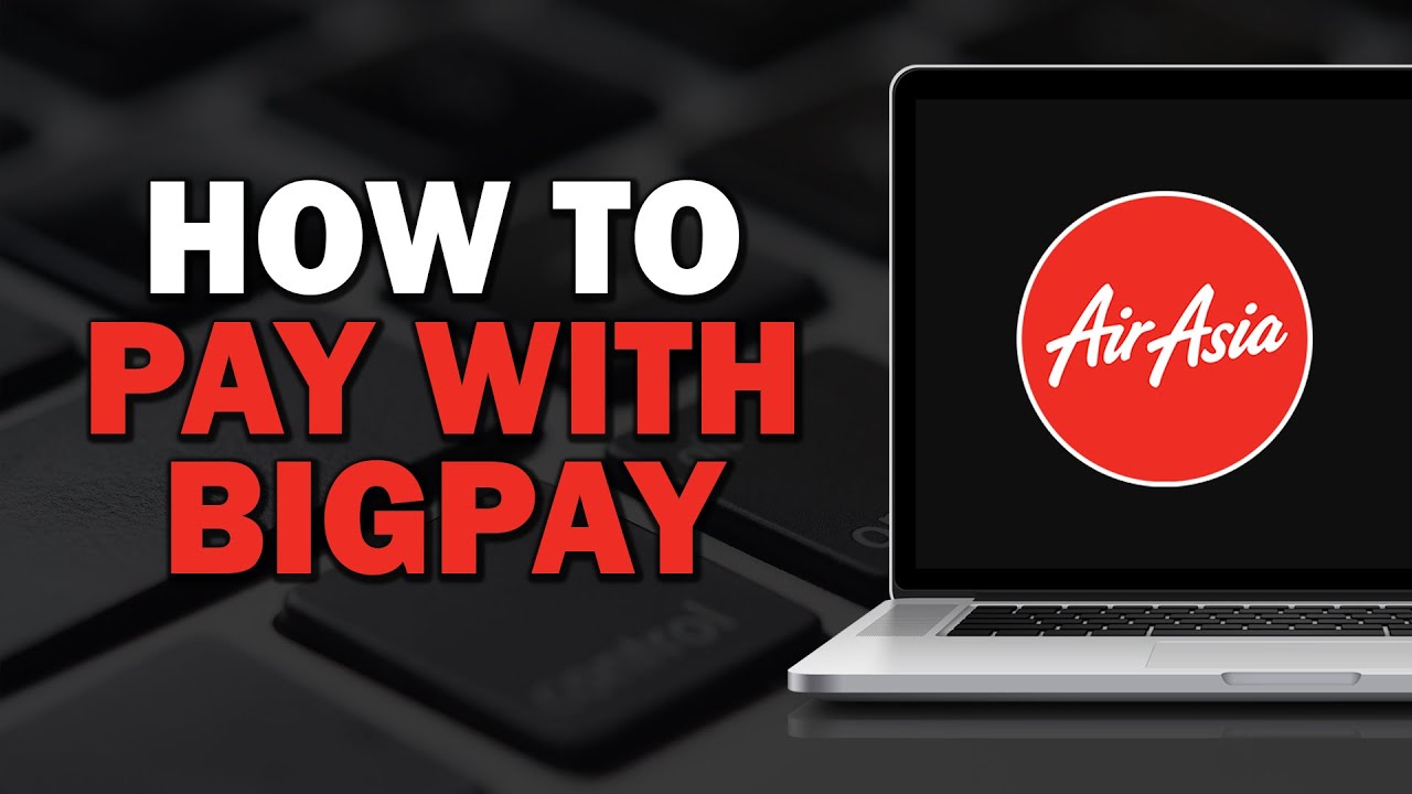 How To Pay With Bigpay on Airasia (Quick Tutorial)