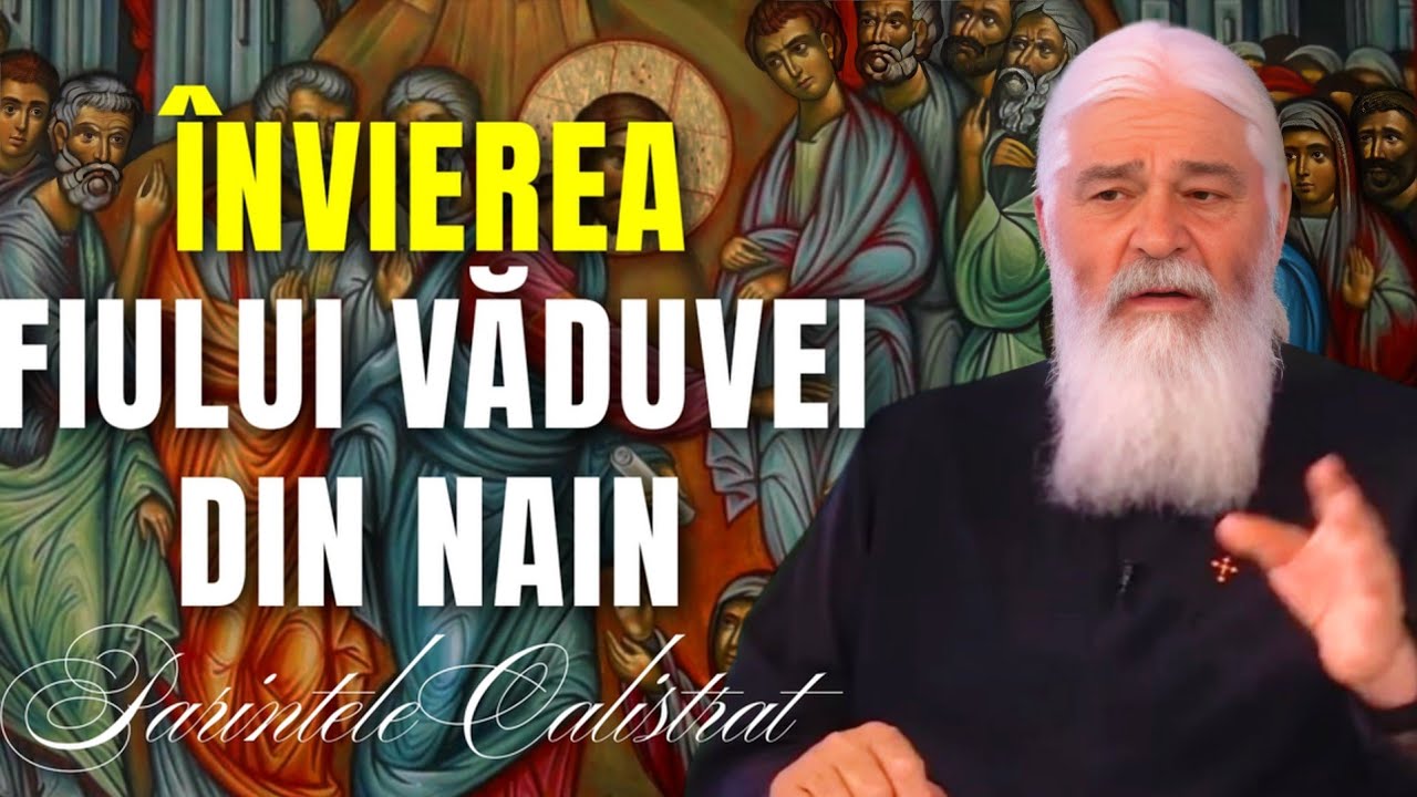 învierea fiului văduvei din Nain - Parintele Calistrat