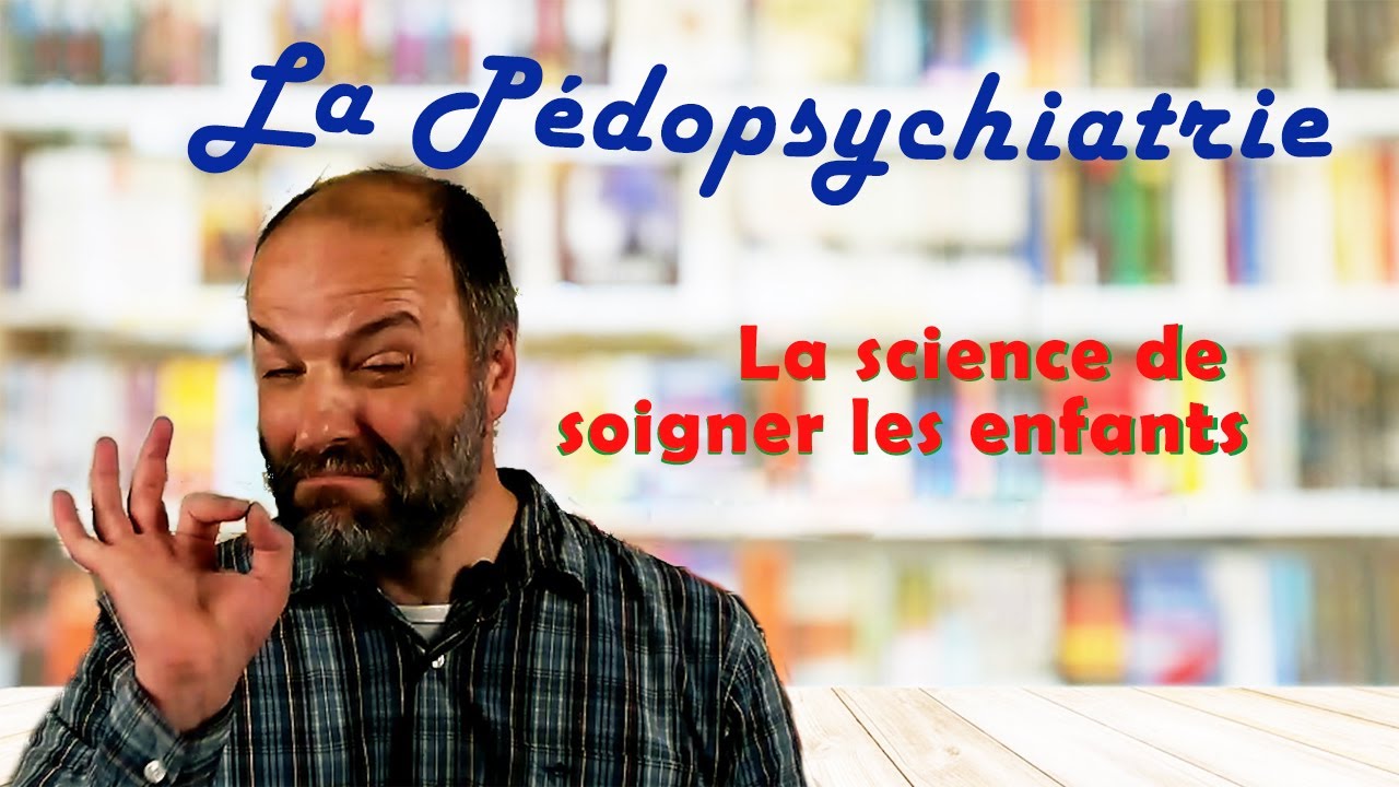 La P&eacute;dopsychiatrie: les soins de la vie psychique des enfants et leurs familles.