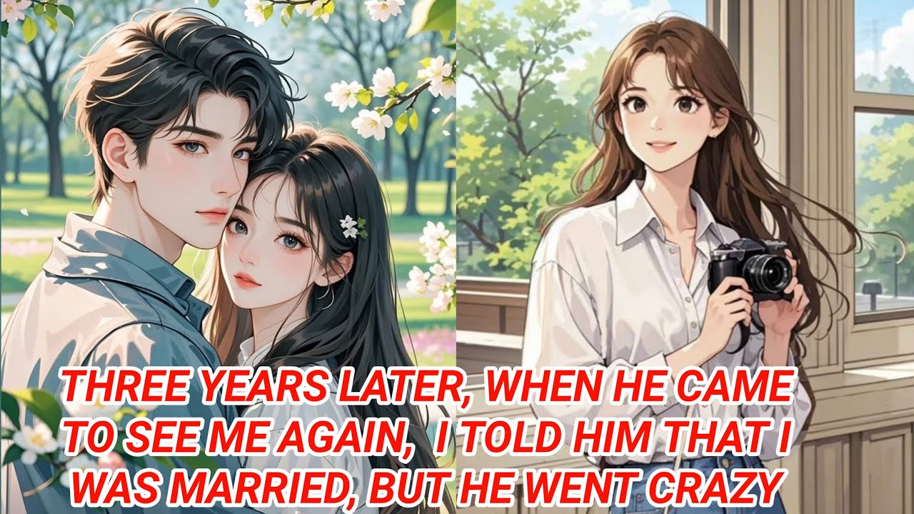 Three years later, when he came to see me again, I told him that I was married, but he went crazy