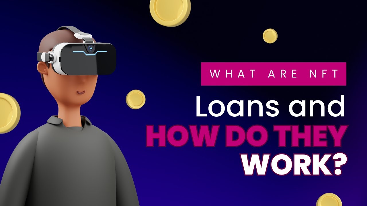 What Are NFT Loans and How Do They Work?