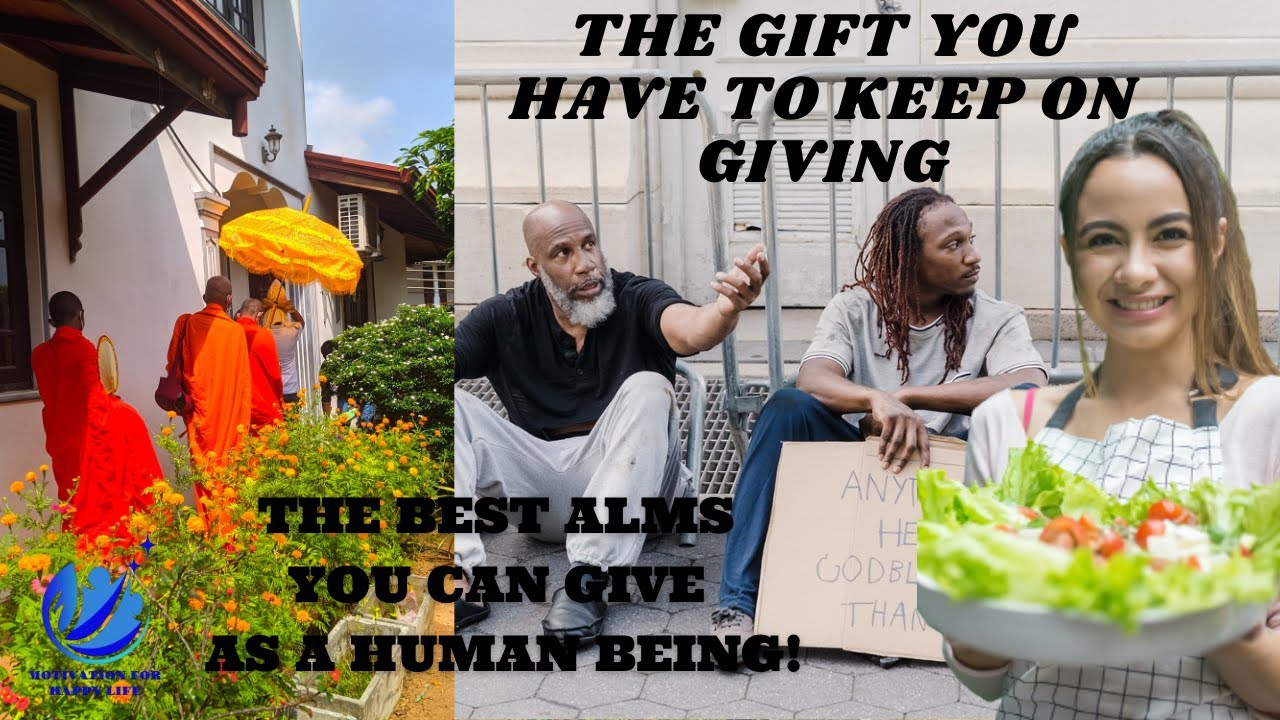The best alms you can give as a human being | The Gift You Have to Keep on Giving| Blessings of Alms
