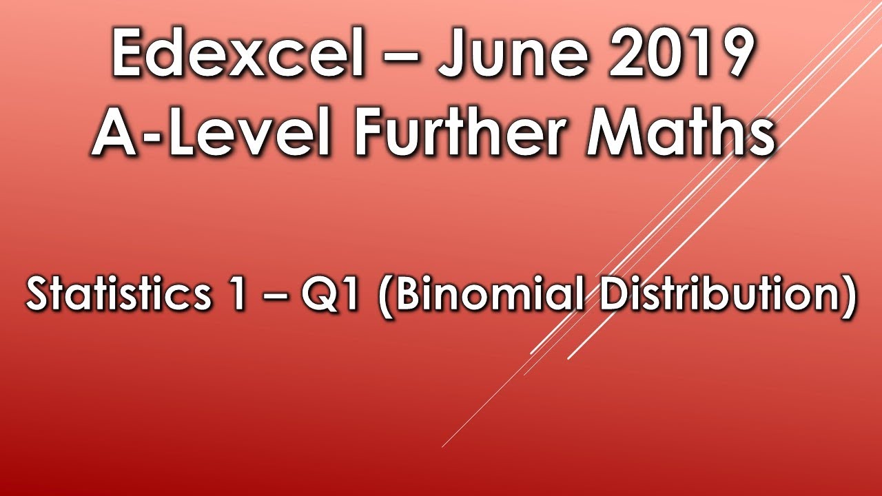 Edexcel A Level Further Maths: June 2019 Further Statistics 1 - Q1 (Binomial Distribution)