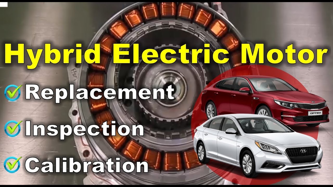 Hybrid Electric Motor Replacement, Inspection & Calibration Procedure - KIA & Hyundai Hybrid Cars