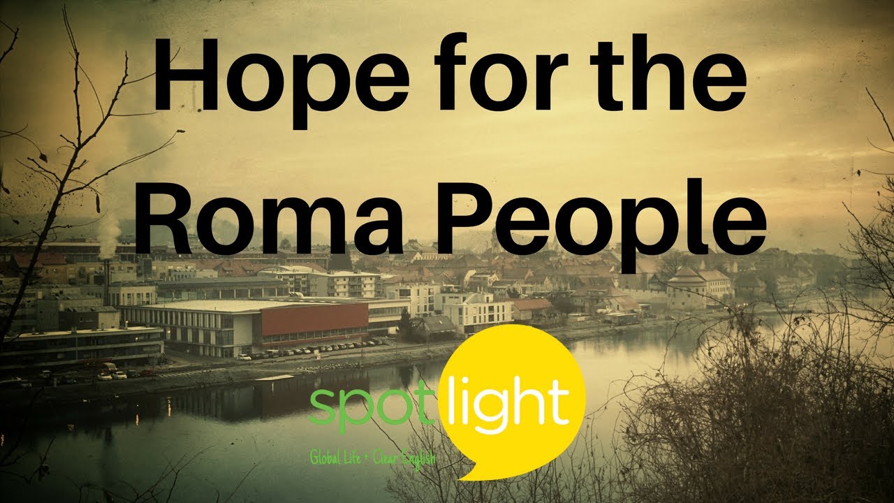 Hope for the Roma People | practice English with Spotlight