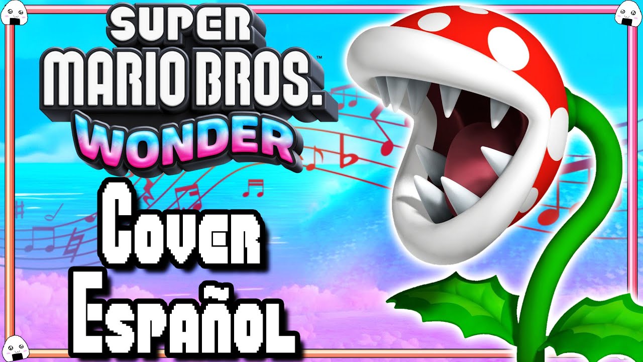🎶🎤Super Mario Bros. Wonder | Cover Español “Desfile de Plantas Piraña” (Piranha Plants on Parade)🎶🎤
