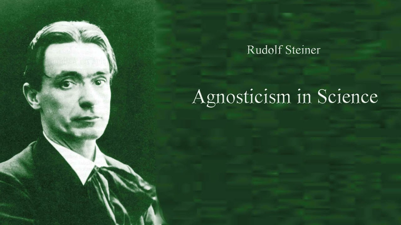 Agnosticism in Science by Rudolf Steiner