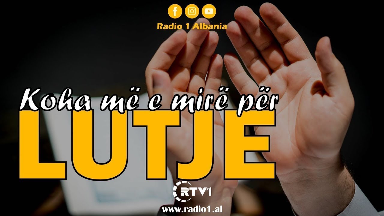 Kur është koha më e mirë për t'u lutur ?
