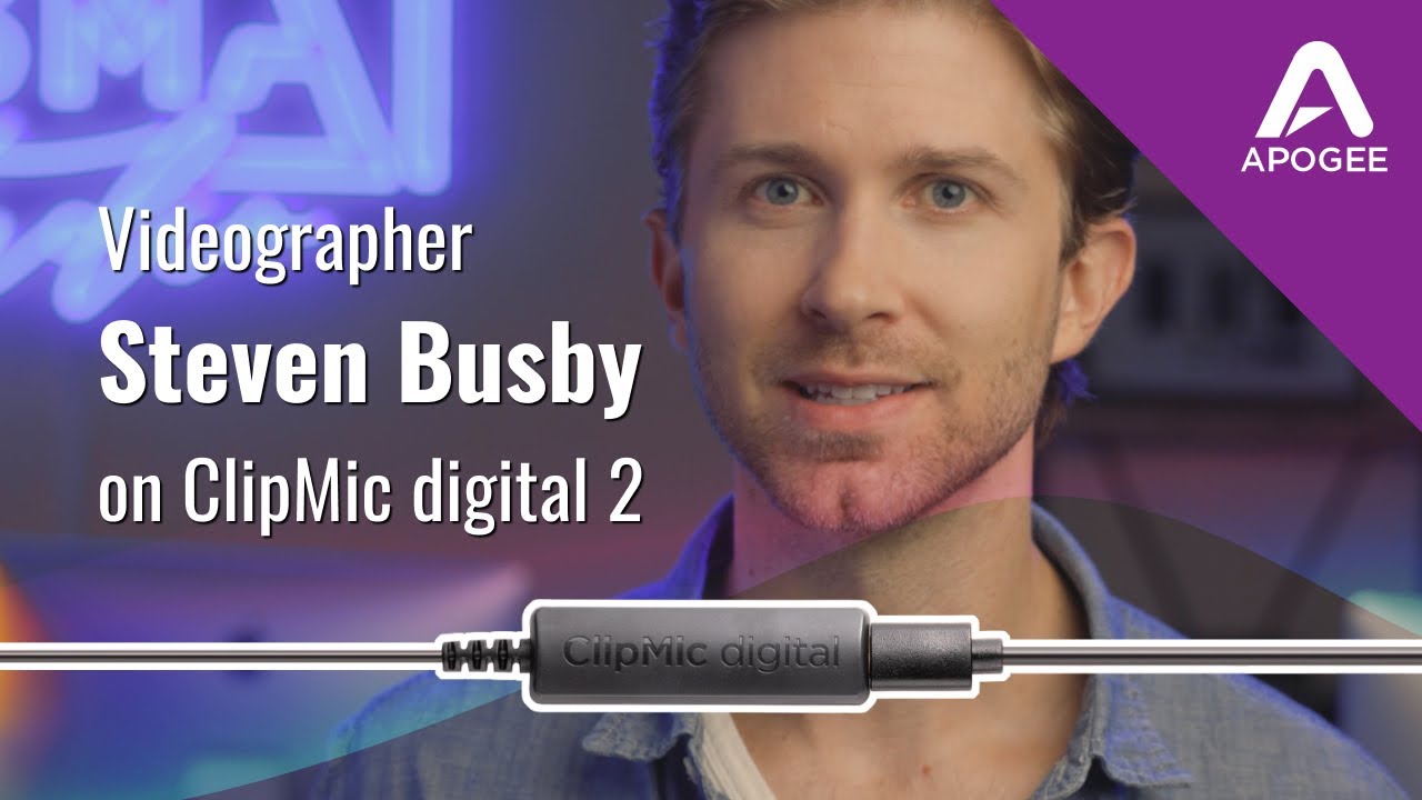Videographer Steven Busby on Apogee ClipMic digital 2