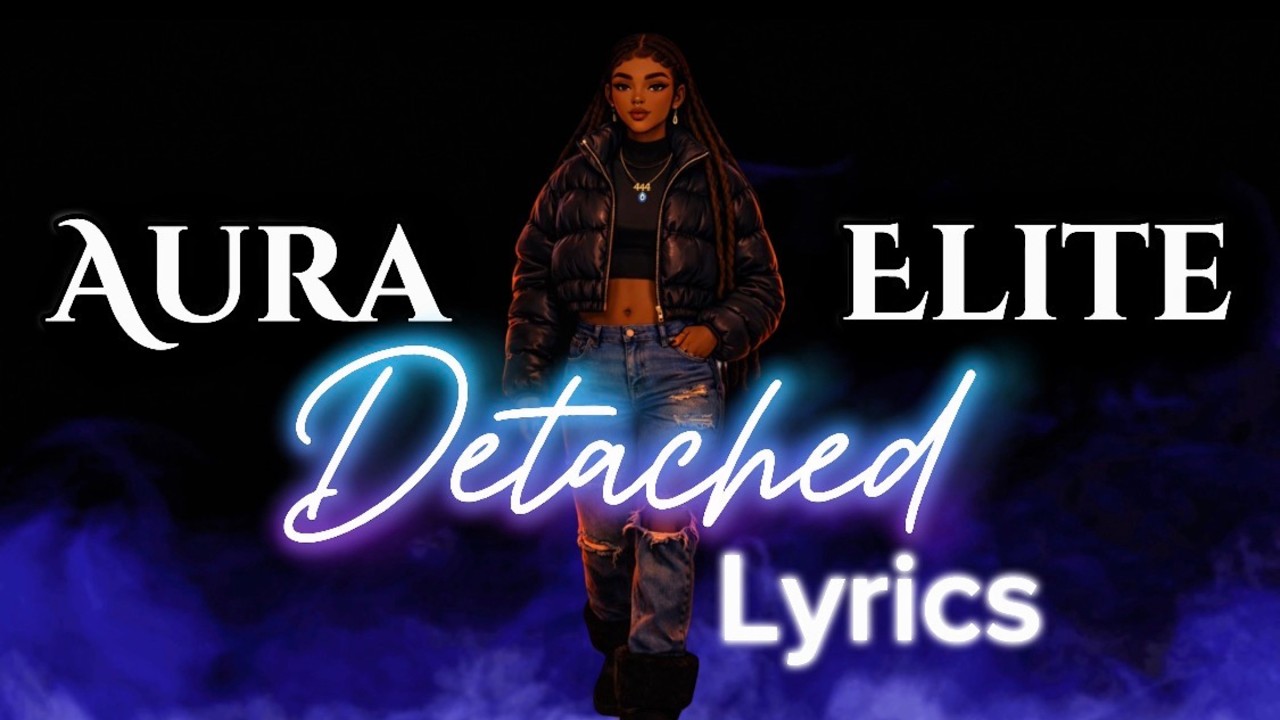 AURA ELITE - DETACHED (LYRICS)