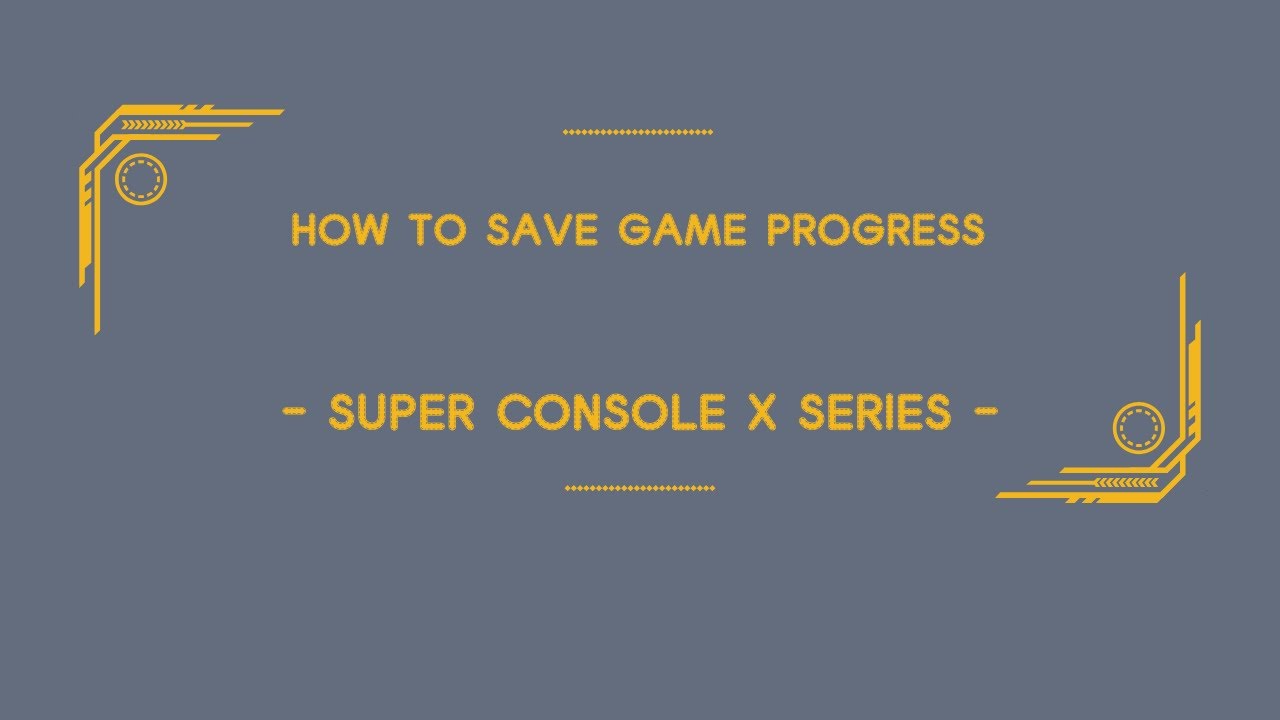 How to save game progress - Super Console Series