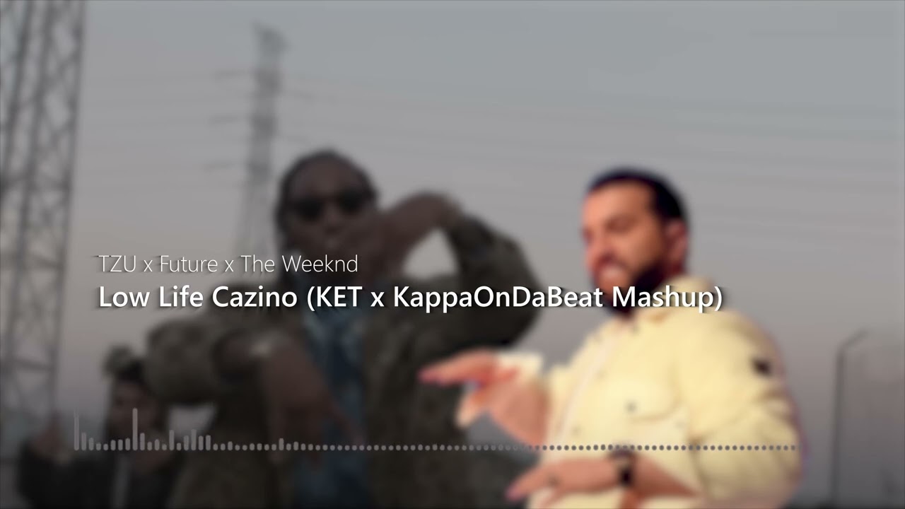 TZU ❌ Future ❌ The Weeknd - Low Life cazino (KET ❌ KappaOnDaBeat Mashup)