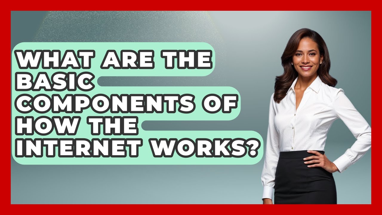 What Are the Basic Components of How the Internet Works? | Tech Terms Explained News