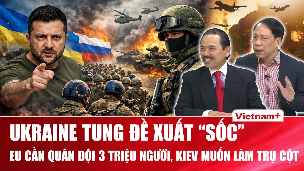 THẾ GIỚI 24H: Ukraine thúc giục EU lập quân đội riêng, nhắm mốc 3 triệu quân để đối phó Nga