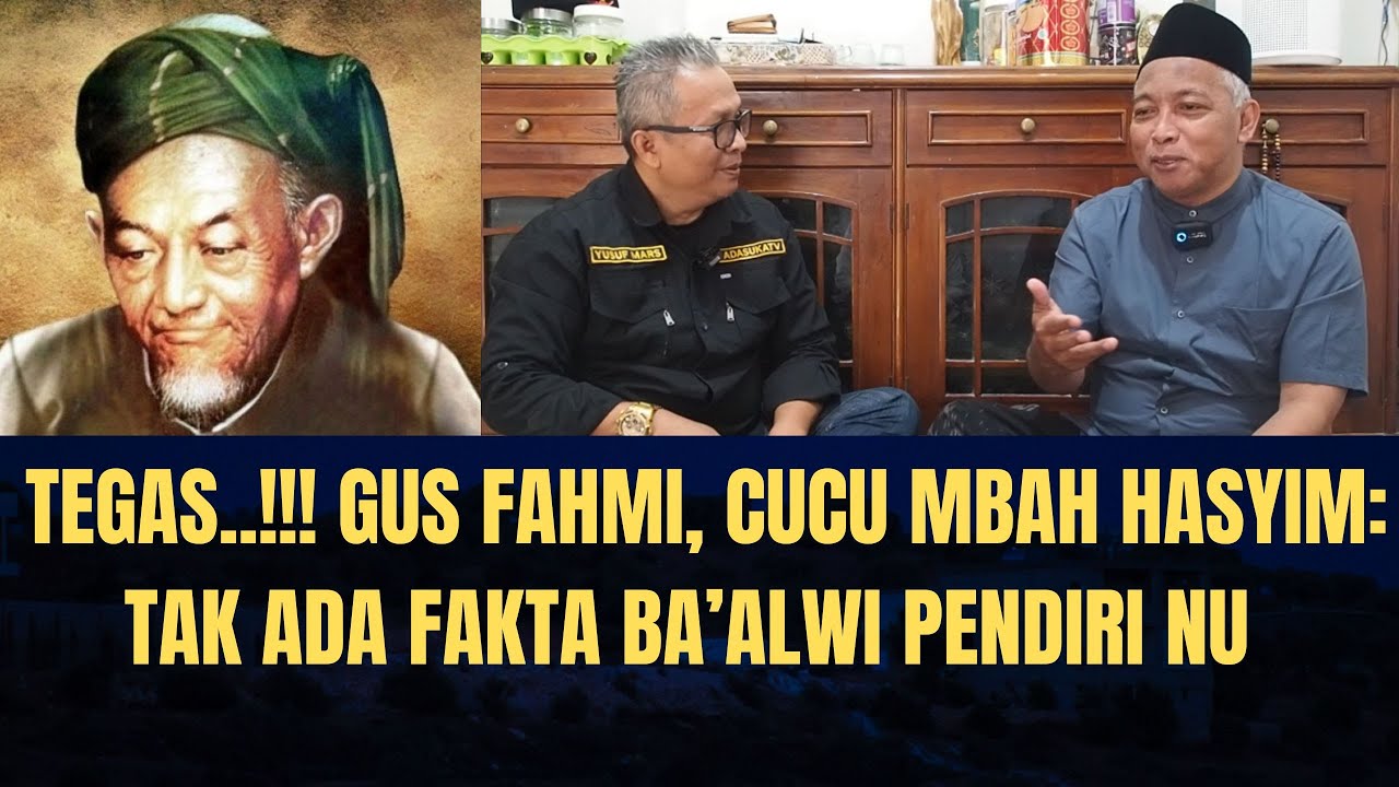 Tegas...‼️ Gus Fahmi, Cucu Mbah Hasyim: Tak Ada Fakta Ba’alwi Pendiri NU