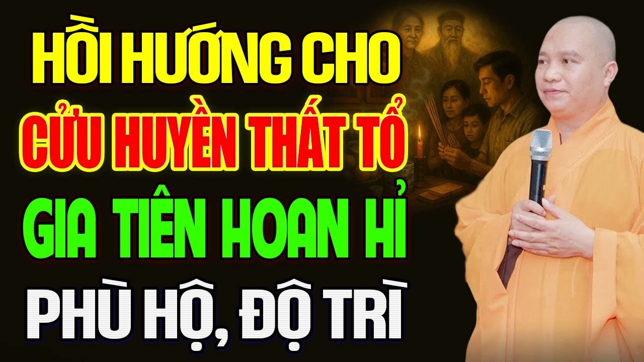 Cách Hồi Hướng Cho Cửu Huyền Thất Tổ Giúp Giải Nghiệp Được Siêu Thoát, Gia Tiên Phù Hộ Độ Trì,...